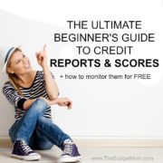 Your Credit Report & Score - The Ultimate Beginner's Guide | The Budget Mom