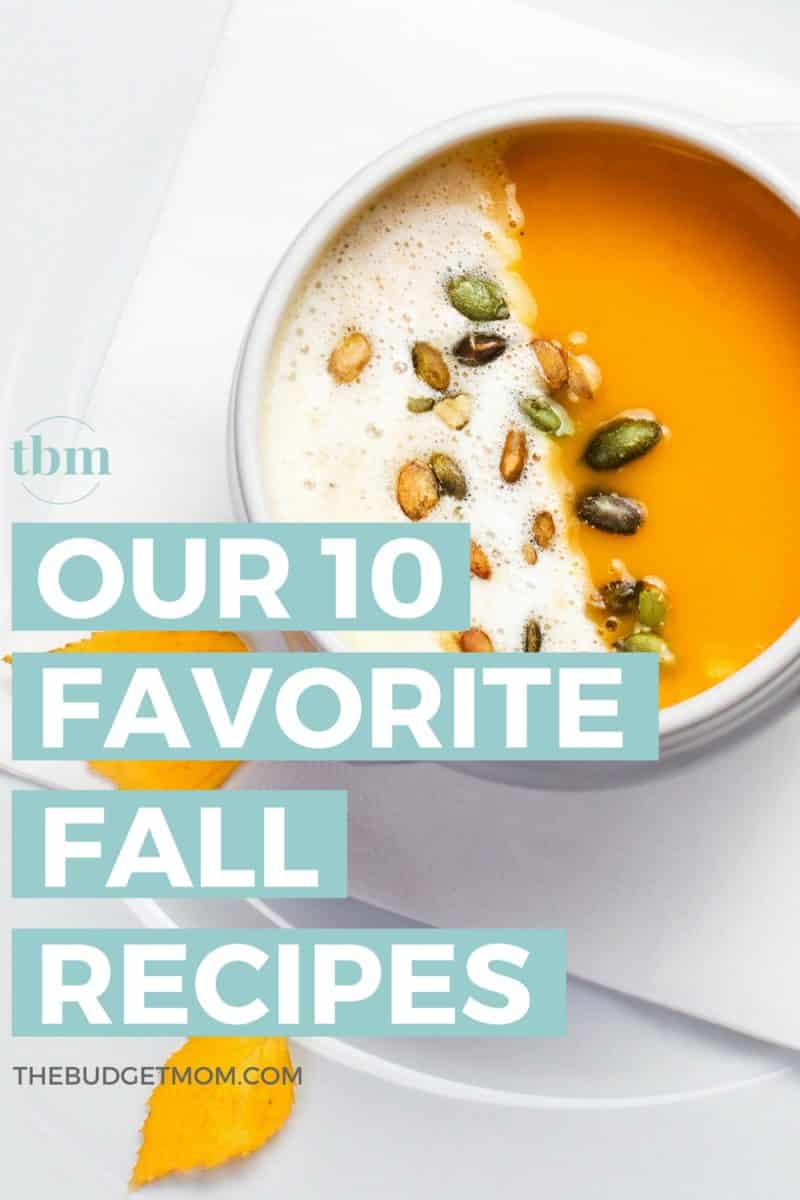 Our 10 Favorite Fall Recipes The Budget Mom